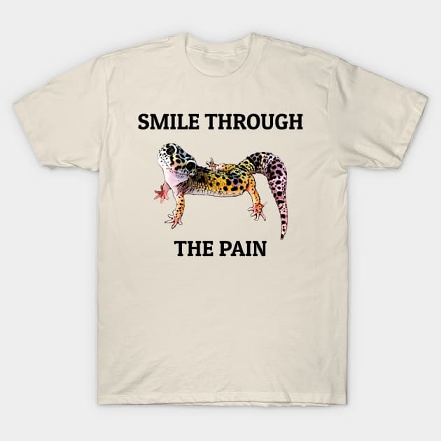 Leopard Gecko Smile Through the Pain Funny Pet Lizard Lover T-Shirt by DrystalDesigns